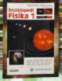 Image of ENSIKLOPEDIA FISIKA 01 : SAINS FISIKA UNTUK ANAK PENDIDIKAN DASAR